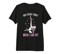 Aerialist Why Walk? When i Can Fly? Acrobatik Aerial Silks Camiseta Premium