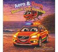 Aero & Dash and the Beach Day Rescue: Beautifully Illustrated Children's Book about Helicopters, Wales, Adventure, Learning, Values, Wales Air ... for Kid's Bed Times, Holidays & Half Term: 4