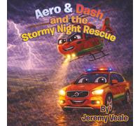 Aero & Dash and the Stormy Night Rescue: Beautifully Illustrated Children's Book about Helicopters, Wales, Adventure, Learning & Values, Mountains| ... for Kid's Bed Times, Holidays & Half Term