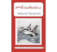 Aerobatics Word Search Puzzle Book: Word Searches with Easy to Read about Aerobatics, Aviation, Jets and More / 6 x 9 inches, 110 Pages / 50+ Puzzles... Gift for Vacation, Holidays, and Leisure Times