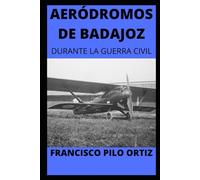 AERÓDROMOS EN BADAJOZ: DURANTE LA GUERRA CIVIL