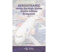 AeroDynamic: Inside the High-Stakes Global Jetliner Ecosystem (Library of Flight)