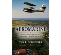 AEROMARINE: The Story of a Flying Boat Factory and the Aftermath of Chemical Pollution