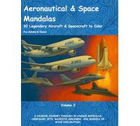 Aeronautical & Space Mandalas - 30 Sky & Space Machines to Color - For Adults & Teens