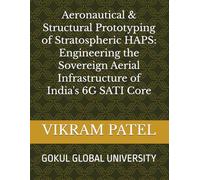 Aeronautical & Structural Prototyping of Stratospheric HAPS: Engineering the Sovereign Aerial Infrastructure of India's 6G SATI Core