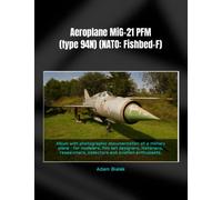 Aeroplane MiG-21 PFM (type 94N) (NATO: Fishbed-F): Album with photographic documentation of a military plane - for modelers, film set designers, ... aviation enthusiasts. (Airplanes & Airport)
