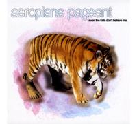 Aeroplane Pageant - Even The Kids Don't Believe Me