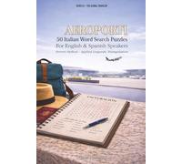 Aeroporti: Italian Word Search Puzzles: For English & Spanish Speakers | Learn Italian for Travel: For English & Spanish | Learn Italian for Travel (The Global Traveler Series)