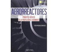 Aerorreactores: Principios básicos de la propulsión de eronaves: 1 (Ingeniería Aeronáutica)