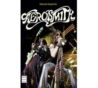 Aerosmith: Vida, Canciones, Anecdotas, Discografia (MUSICA)