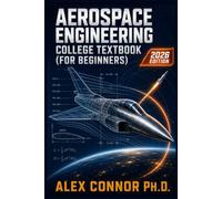 Aerospace Engineering College Textbook (For Beginners): 2026 EDITION