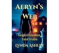 Aeryn's Web: Tangled Loyalties, Fatal Truths
