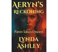 Aeryn's Reckoning: Pawn Takes Queen: Every Storm Ends, But Not Everyone Survives It. (The Aeryn Series)