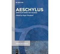 Aeschylus: Aspects of Power and Violence: 213 (Trends in Classics - Supplementary Volumes, 213)