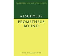 Aeschylus: Prometheus Bound (Cambridge Gr nd Latin Classics)