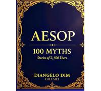 AESOP 100 Fables: Timeless Stories of Wisdom and Wonder (Aesop’s Fables Collection)