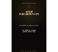 Aesop for Grown-Ups: 50 Ancient Fables and the Surprisingly Modern Life Lessons Hidden Inside Them