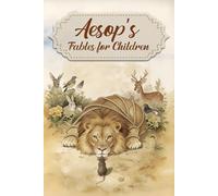 Aesop’s Fables for Children: Timeless Moral Stories with Animals That Teach Kindness, Wisdom, and Life Lessons