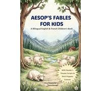 AESOP’S FABLES FOR KIDS - A Bilingual English & French Children’s Book (Translated & Illustrated): With Reader’s Theater Scripts & Stick Puppets Cutouts for Performing Arts