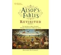 Aesop’s Fables Revisited, Vol 1: The World’s Best Stories Seen Through a Biblical Lens