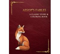 Aesop's Fables A Classic Story & Coloring Book: 40 Timeless Moral Tales for Calm Reading, Mindful Reflection & Gentle Coloring (Classic Literary Tales - A Story & Coloring Collection)