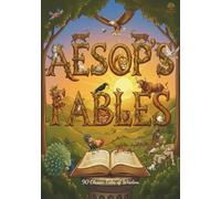 Aesop's Fables: A collection of 90 Classic tales of wisdom