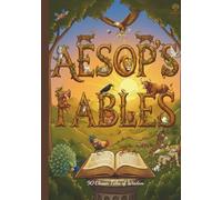 Aesop's Fables: A collection of 90 Classic tales of wisdom