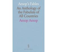 Aesop's Fables: An Anthology of the Fabulists of All Countries