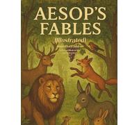 Aesop's Fables (Illustrated): Timeless Tales Retold for Young Readers
