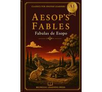 Aesop's Fables - Simplified for Spanish Learners (A1) | Graded Reader with Bilingual Vocabulary: A1-level graded reader adaptation of Aesop's classic ... every story. (Classics for Spanish Learners)