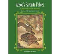Aesop's Favorite Fables: More Than 130 Classic Fables for Children! (Children's Classic Collections)
