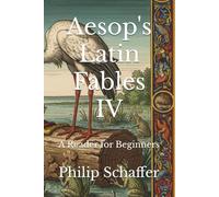 Aesop's Latin Fables IV: A Reader for Beginners (Aesop's Fables In Latin)