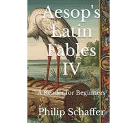 Aesop's Latin Fables IV: A Reader for Beginners (Aesop's Fables In Latin)