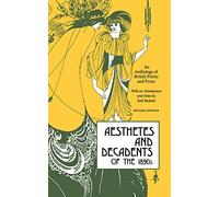Aesthetes and Decadents of the 1890's: An Anthology of British Poetry and Prose