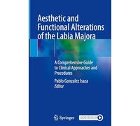 Aesthetic and Functional Alterations of the Labia Majora: A Comprehensive Guide to Clinical Approaches and Procedures
