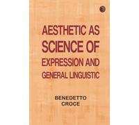 Aesthetic as science of expression and general linguistic