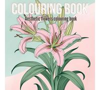 Aesthetic Blooms: An Intermediate Aesthetic Flower Coloring Book: 30 Elegant Floral Designs for Relaxation and Creative Flow
