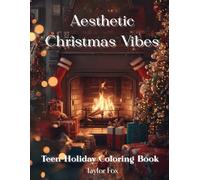 Aesthetic Christmas Vibes: Teen Holiday Coloring Book: Cozy Winter Scenes, Aesthetic Holiday Rooms, Cute Outfits & Relaxing Christmas Coloring Pages for Ages 8-15