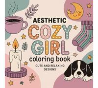 Aesthetic Cozy Girl Coloring Book: Cute and Relaxing Designs ("Easy Steps, Bold Creativity": Coloring Book Series)