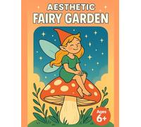 AESTHETIC FAIRY GARDEN: Cozy Coloring Book for Girls: 40 Simple and Whimsical Fairy Designs, Bold & Easy Magic for Relaxation and Concentration