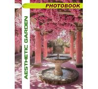 Aesthetic Garden Photo Book: Zen Garden Images Featuring Serene Outdoor Spaces And Tranquil Landscapes In Nature Photography For Mindful Relaxation