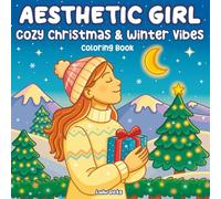 Aesthetic Girl Cozy Christmas & Winter Vibes Coloring Book: Relaxing Holiday Designs for Teens and Adults | Calming Festive Art, Peaceful Seasonal ... and Stress Relief (Aesthetic Girl Series)