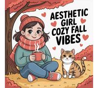 Aesthetic Girl Cozy Fall Vibes Coloring Book: Big Boost Creativity For Kids Big Coloring Pages Travel Activity Build Focus Screen Free Quiet Time ... Coloring Pages Travel Activity Build Focus S