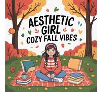 Aesthetic Girl Cozy Fall Vibes Coloring Book: Enjoy Hours Of Coloring Fun For Toddlers And Preschoolers Holiday Gift Simple Coloring Pages Encourage ... Hours Of Coloring Fun For Toddlers And Presc