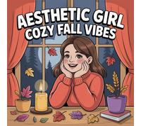 Aesthetic Girl Cozy Fall Vibes Coloring Book: Screen Free Quiet Time For Toddlers And Preschoolers Party Favor Big Simple Pictures Improve Fine Motor ... Day FunScreen Free Quiet Time For Toddlers