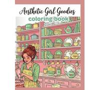 Aesthetic Girl Goodies: The ultimate coloring experience for girls and adults who love all things cozy and cute!