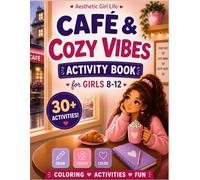 Aesthetic Girl Life: Café & Cozy Vibes Activity Book for Girls Ages 8-12: A Cozy Coloring, Design & Creative Activity Book Filled with Dream Drinks, ... Creativity (Aesthetic Girl Life Series)