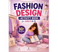 Aesthetic Girl Life: Fashion Design Activity Book for Girls Ages 8-12: A Creative Fashion Styling, Trendy Coloring & Design Book with Mix & Match ... Screen-Free Fun (Aesthetic Girl Life Series)