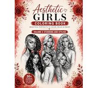 Aesthetic Girls Coloring Book Volume 3: Stunning & Stylish Portraits for Teens & Adults | Trendy Fashion, Beauty, and Relaxing Coloring Designs