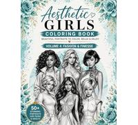 Aesthetic Girls Coloring Book Volume 4: Fashion & Finesse: Beautiful Portraits to Color | Stylish, Trendy & Relaxing Coloring Book for Teens and Adults